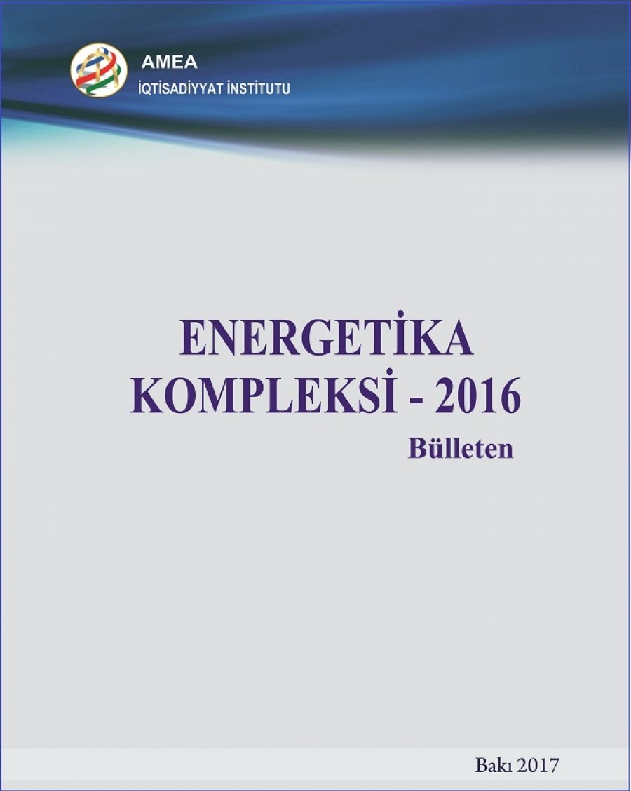 İqtisadiyyat İnstitutunun “Energetika kompleksi 2016” bülleteni çap edilib