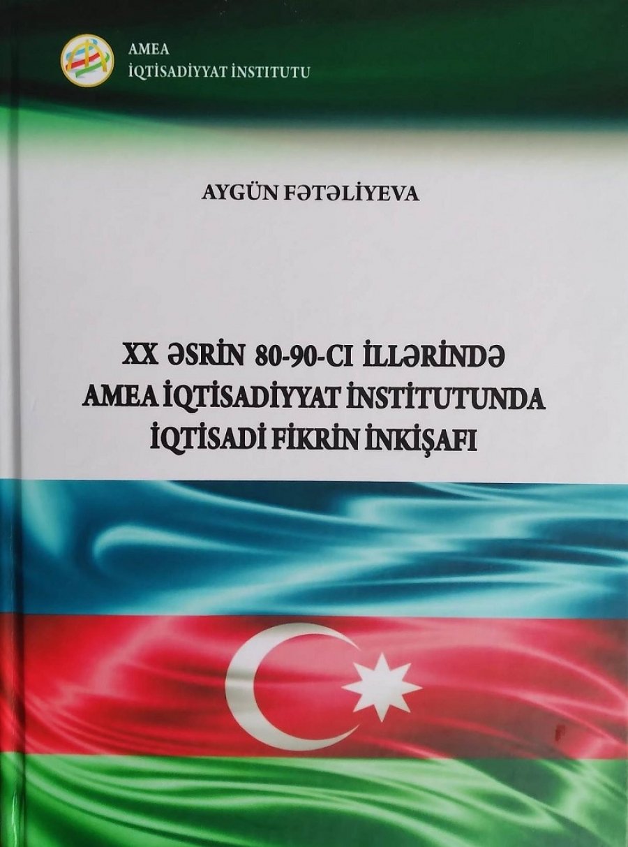 “XX əsrin 80-90-cı illərində AMEA İqtisadiyyat İnstitutunda iqtisadi fikrin inkişafı” kitabı nəşr olunub