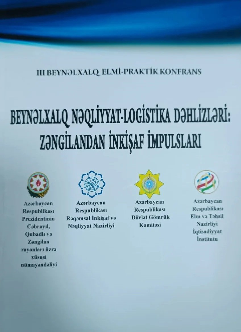 “Beynəlxalq nəqliyyat-logistika dəhlizi: Zəngilandan inkişaf impulsları” mövzusunda elmi konfransın materialları